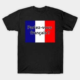 Parlez-Vous Français? T-Shirt